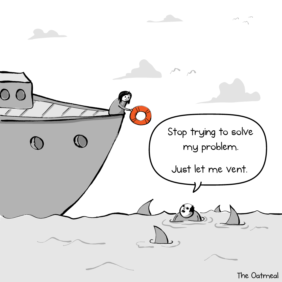 cartoon by The Oatmeal demonstrating the need to understand a partner first, not problem solve